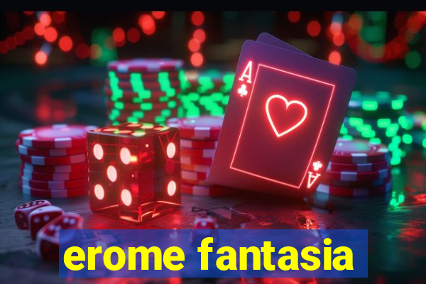 erome fantasia